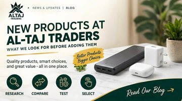 New Products at Al-Taj Traders: What We Look For Before Adding Them
